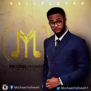 Michael Yahweh - Hallelujah